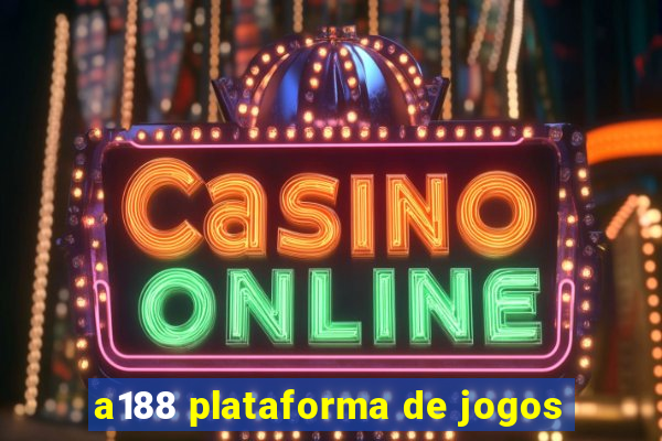 a188 plataforma de jogos